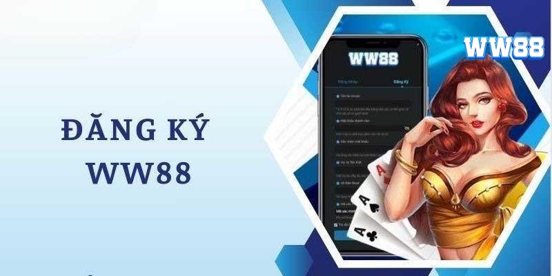 Chi tiết các bước đăng ký WW88 cho người chơi mới