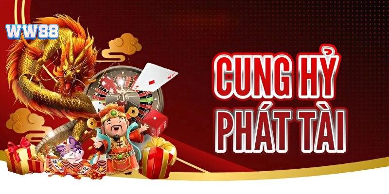 Cung hỷ phát tài - Tựa game thú vị với cơ hội thắng lớn