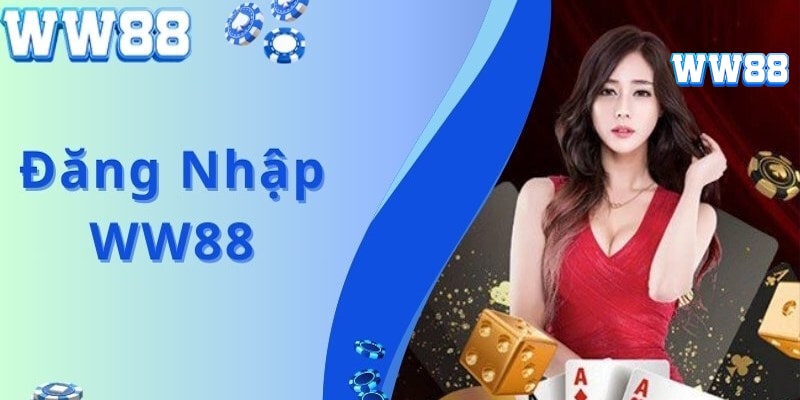 Đăng Nhập WW88 - Hướng Dẫn Từ A Đến Z Dành Cho Người Chơi