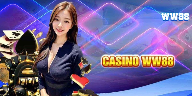 Sơ lược giới thiệu về sảnh game Casino WW88