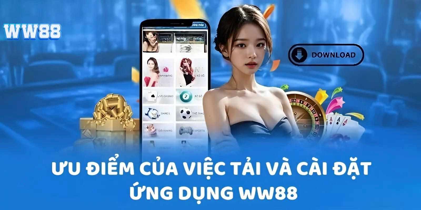 Tải app WW88 có những ưu điểm nào?